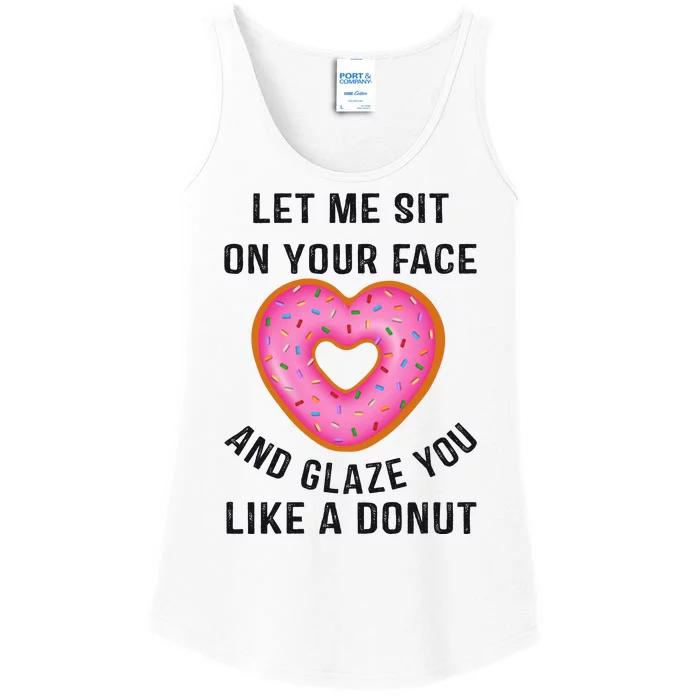 Let Me Sit On Your Face And Glaze You Like A Donut Funny Gift Ladies Essential Tank