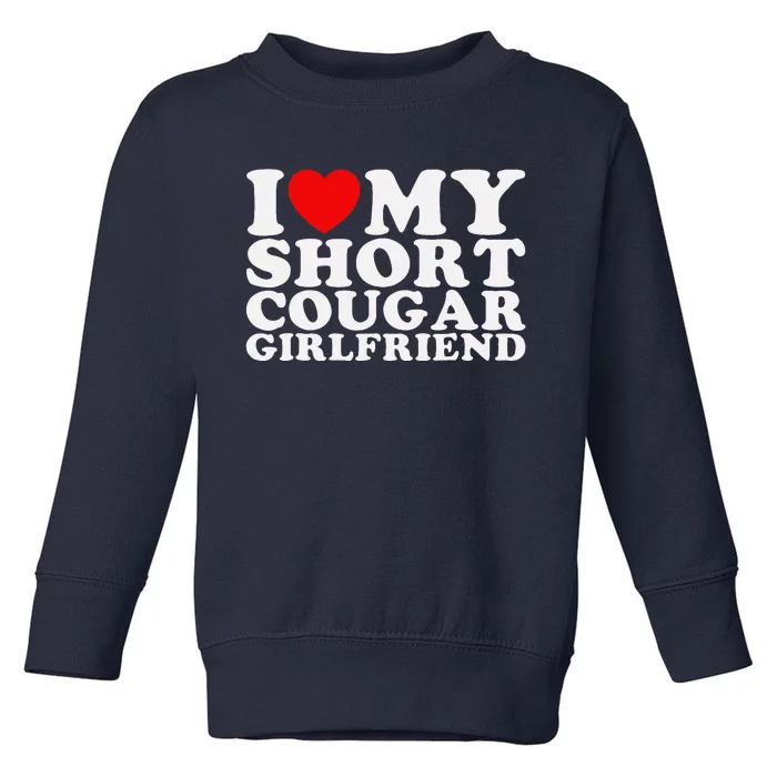 Love My Short Cougar Girlfriend I Heart My Cougar Toddler Sweatshirt