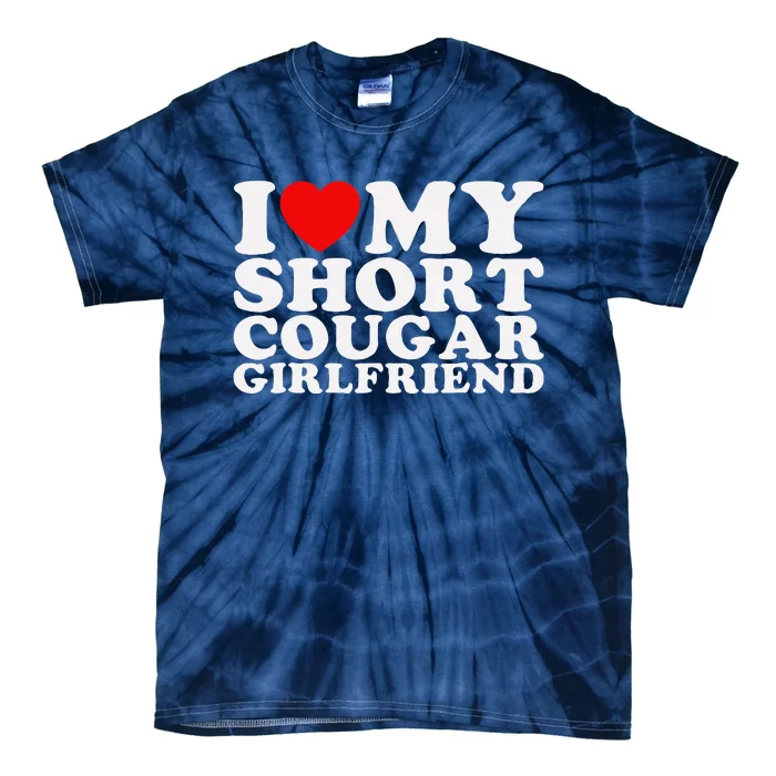 Love My Short Cougar Girlfriend I Heart My Cougar Tie-Dye T-Shirt