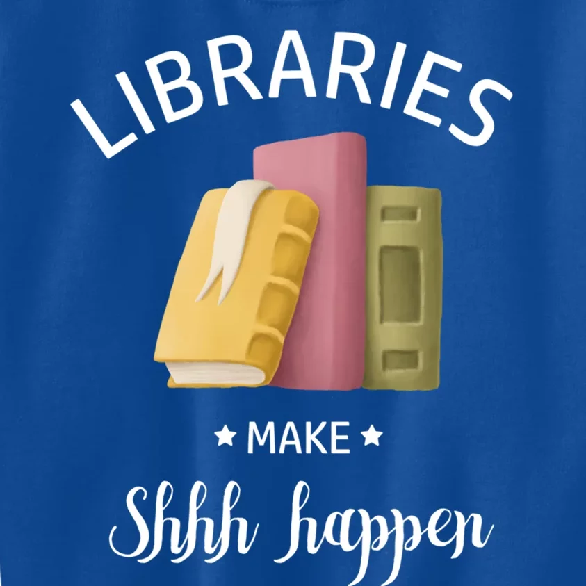 Libraries Make Shhh Happen Funny Reading Book Lover Gift Kids Sweatshirt