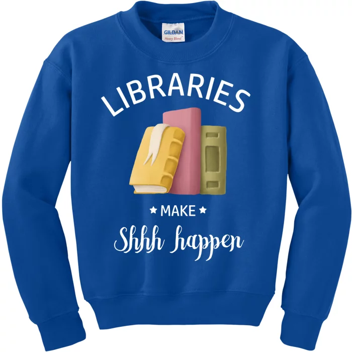 Libraries Make Shhh Happen Funny Reading Book Lover Gift Kids Sweatshirt