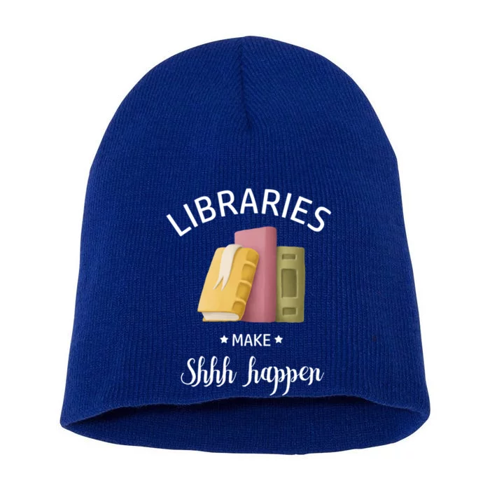 Libraries Make Shhh Happen Funny Reading Book Lover Gift Short Acrylic Beanie