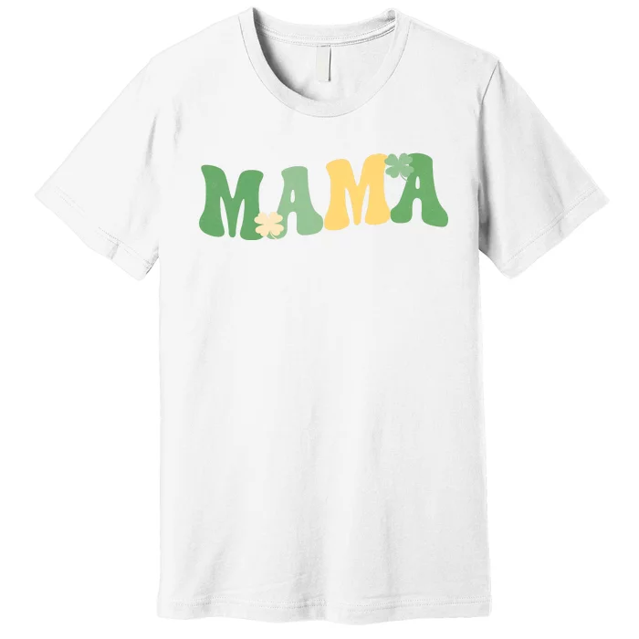 Lucky Mama St Patricks Day Premium T-Shirt