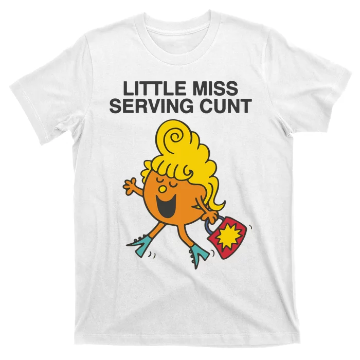 Little Miss Serving Cunt T-Shirt