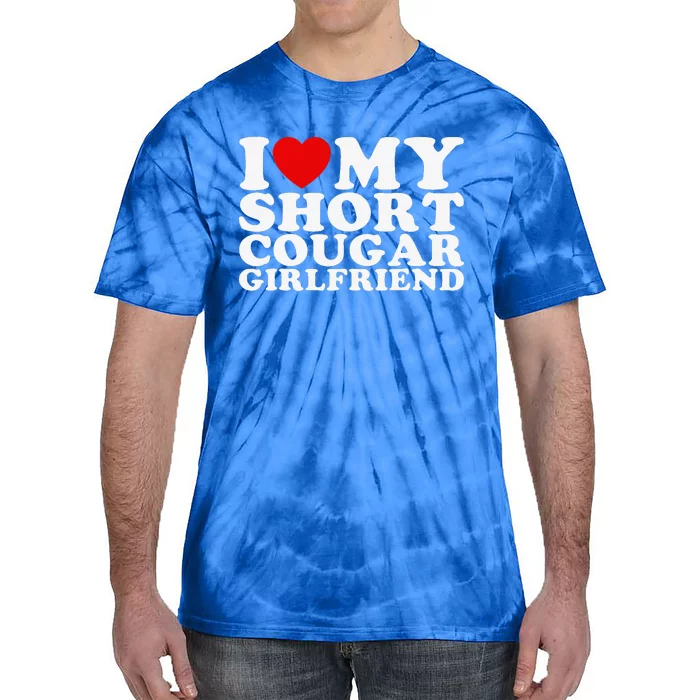 Love My Short Cougar Girlfriend Tie-Dye T-Shirt