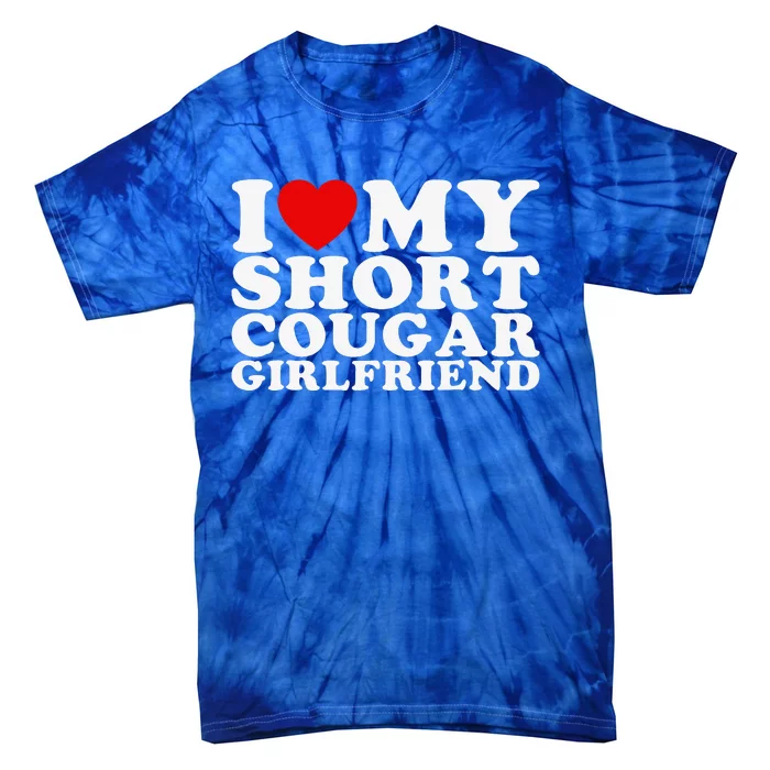 Love My Short Cougar Girlfriend Tie-Dye T-Shirt