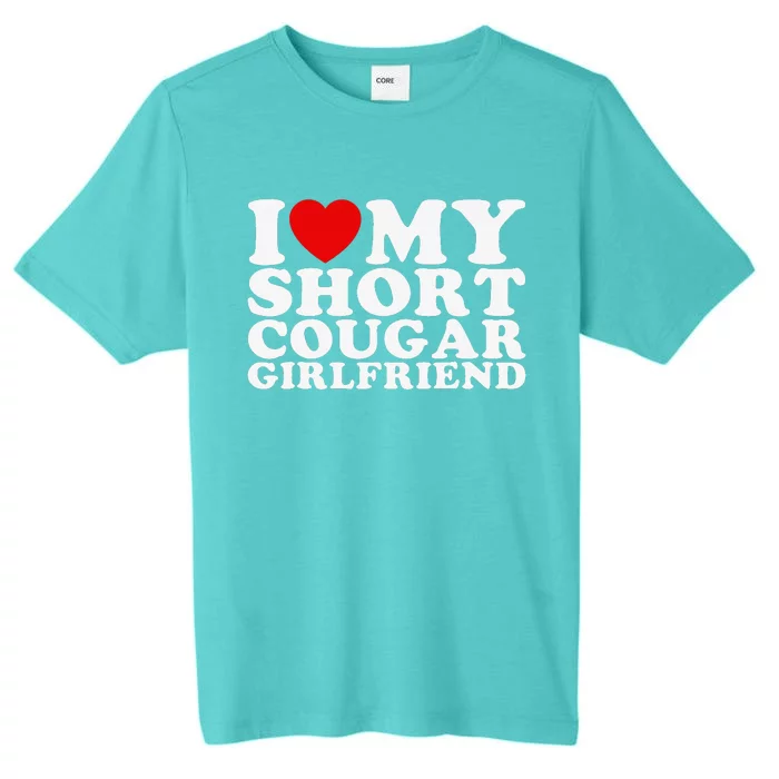 Love My Short Cougar Girlfriend ChromaSoft Performance T-Shirt