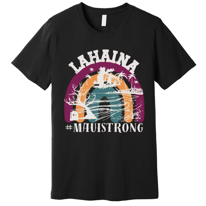 Lahaina Maui Strong Lahaina Banyan Tree Maui Hawaii Shoreline Premium T-Shirt