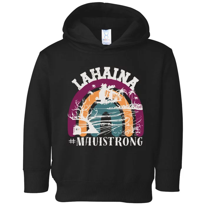 Lahaina Maui Strong Lahaina Banyan Tree Maui Hawaii Shoreline Toddler Hoodie