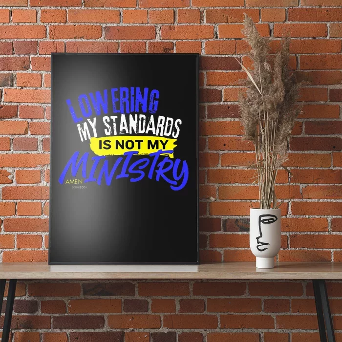 Lowering My Standards Is Not My Ministry A Somebody Poster