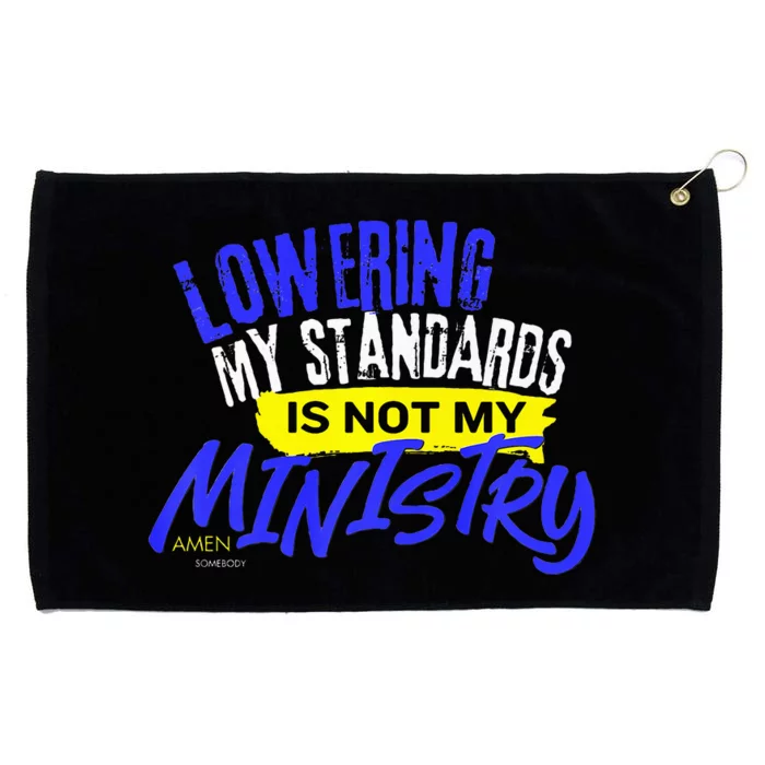 Lowering My Standards Is Not My Ministry A Somebody Grommeted Golf Towel