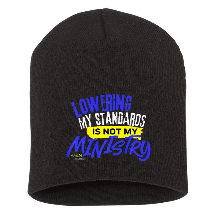 Lowering My Standards Is Not My Ministry A Somebody Short Acrylic Beanie