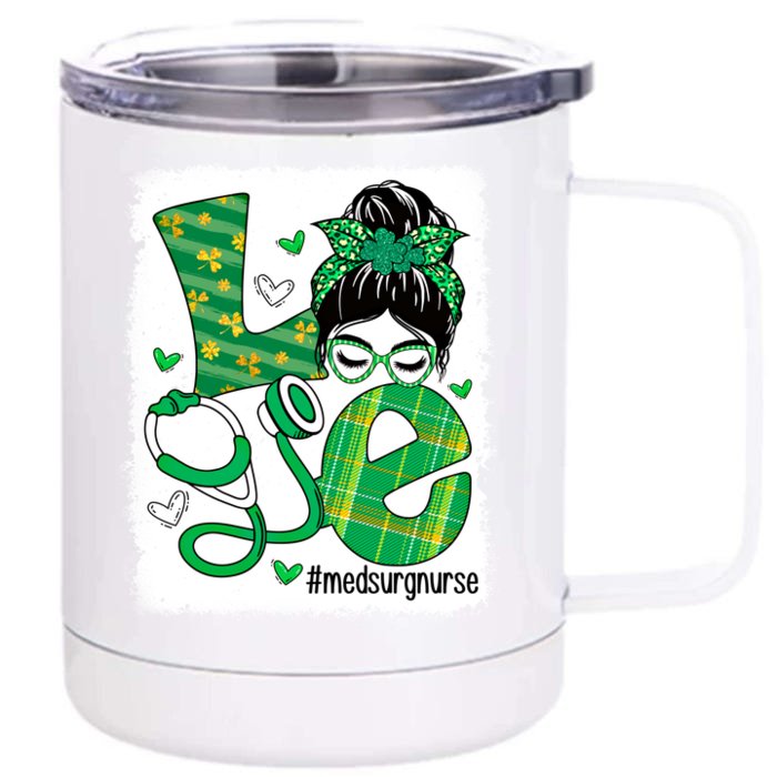 Love Med Surg Nurse Life Bleached Messy Bun Irish Nurse Gift Front & Back 12oz Stainless Steel Tumbler Cup