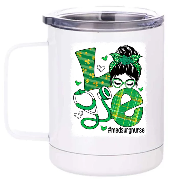 Love Med Surg Nurse Life Bleached Messy Bun Irish Nurse Gift Front & Back 12oz Stainless Steel Tumbler Cup