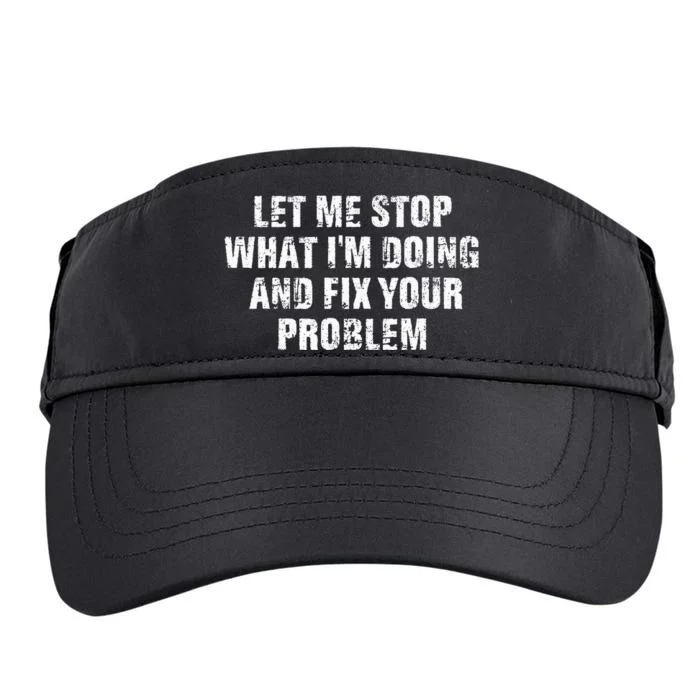 Let Me Stop What IM Doing And Fix Your Problem Adult Drive Performance Visor