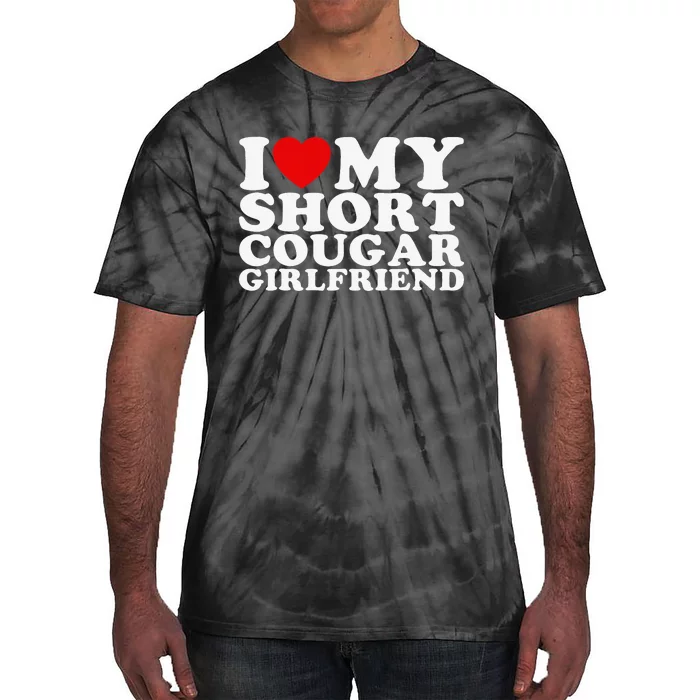 Love My Short Cougar Girlfriend I Heart My Cougar Gf Tie-Dye T-Shirt