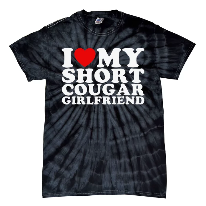 Love My Short Cougar Girlfriend I Heart My Cougar Gf Tie-Dye T-Shirt