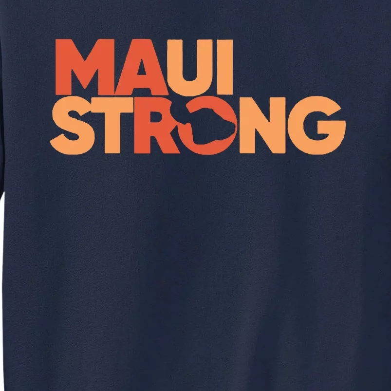 Lahaina Maui Strong Fundraiser Maui Fire Tall Sweatshirt