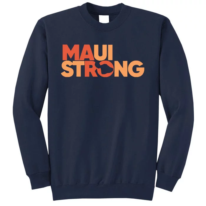 Lahaina Maui Strong Fundraiser Maui Fire Tall Sweatshirt