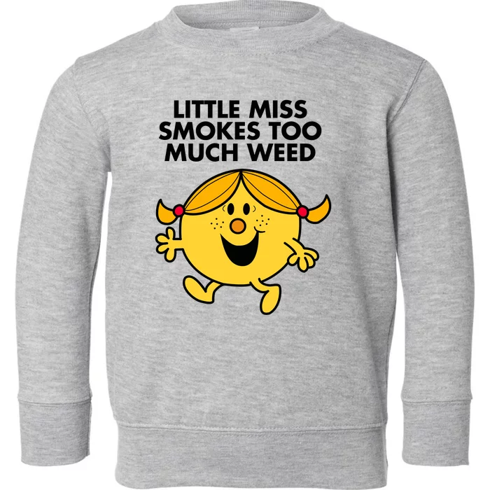 Little Miss Smokes Too Much Weed Toddler Sweatshirt