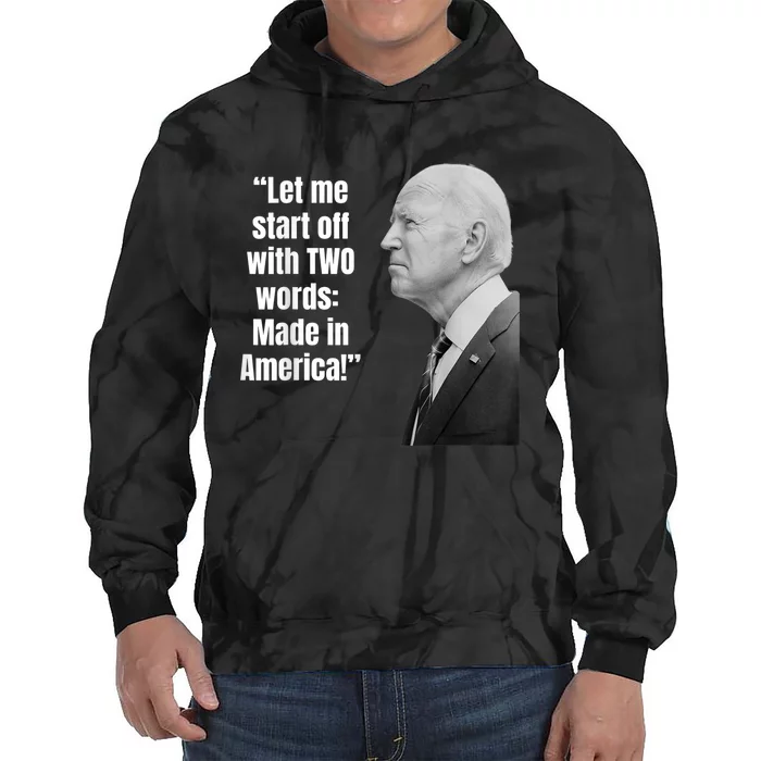 Let Me Start Off With Two Words: MADE IN AMERICA AntiBiden Tie Dye Hoodie