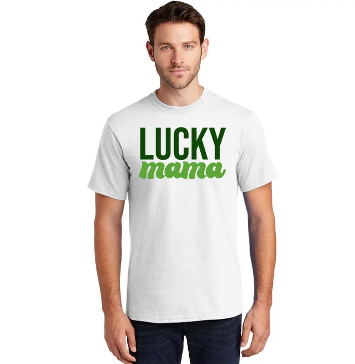 Lucky Mama St Patricks Day Tall T-Shirt