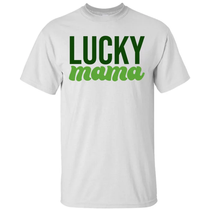 Lucky Mama St Patricks Day Tall T-Shirt