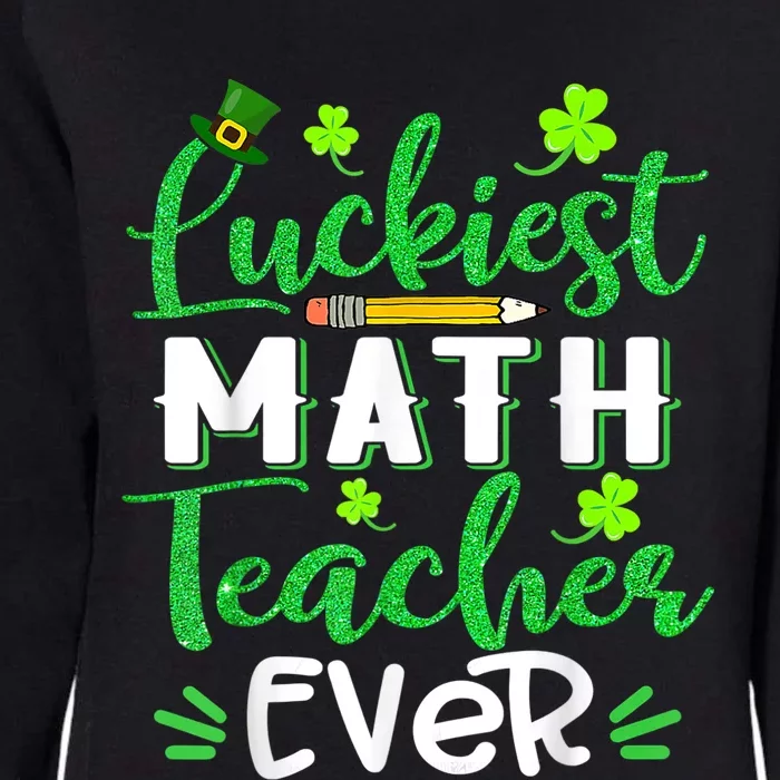 Luckiest Math Teacher Ever Funny Shamrock St Patricks Day Womens California Wash Sweatshirt