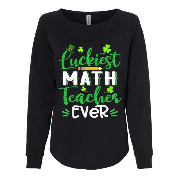 Luckiest Math Teacher Ever Funny Shamrock St Patricks Day Womens California Wash Sweatshirt