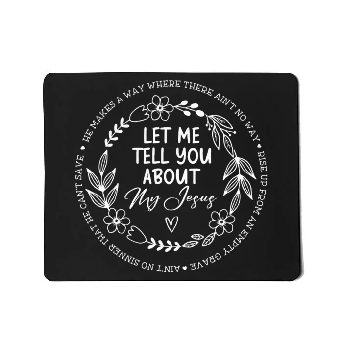 Let Me Tell You About My Jesus Mousepad