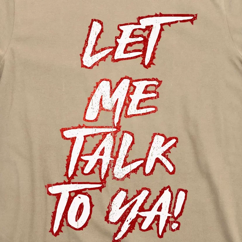 Let Me Talk To Ya Simple Saying T-Shirt