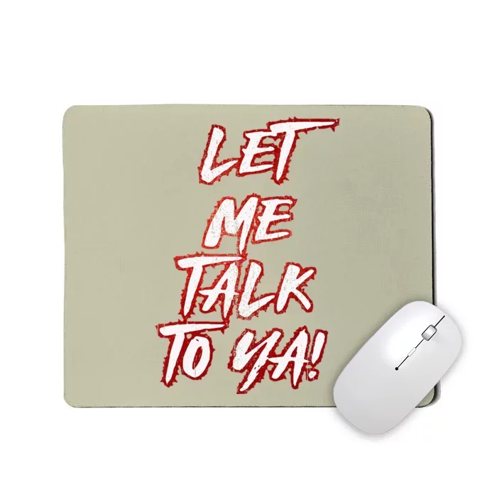 Let Me Talk To Ya Simple Saying Mousepad