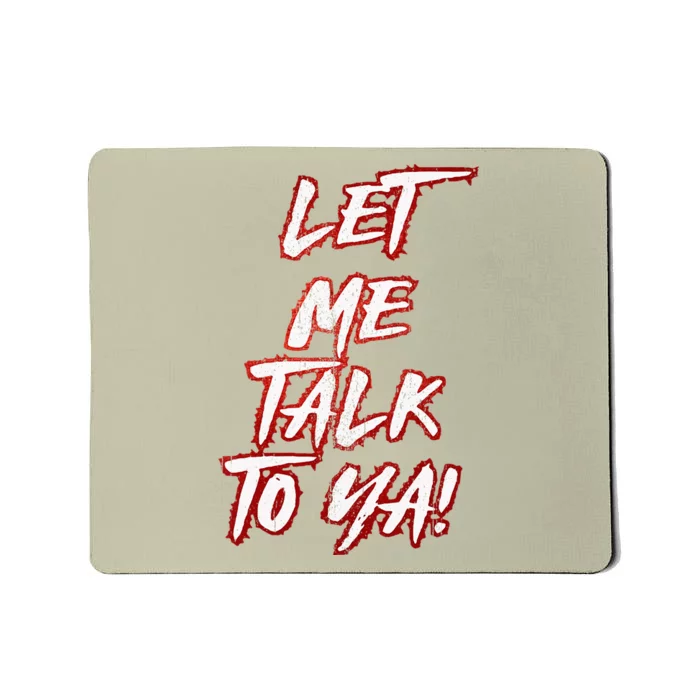 Let Me Talk To Ya Simple Saying Mousepad