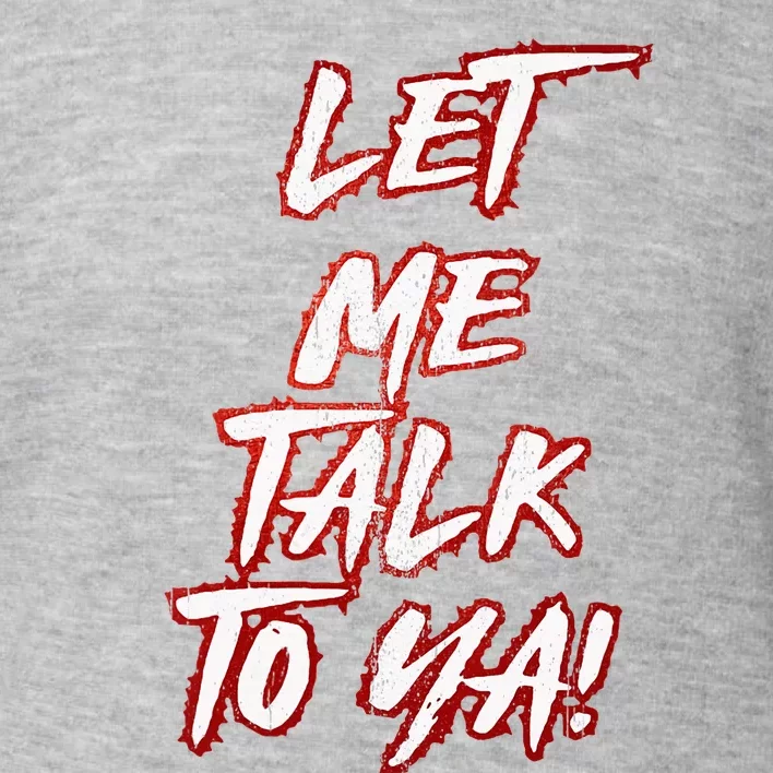 Let Me Talk To Ya Simple Saying Toddler Sweatshirt