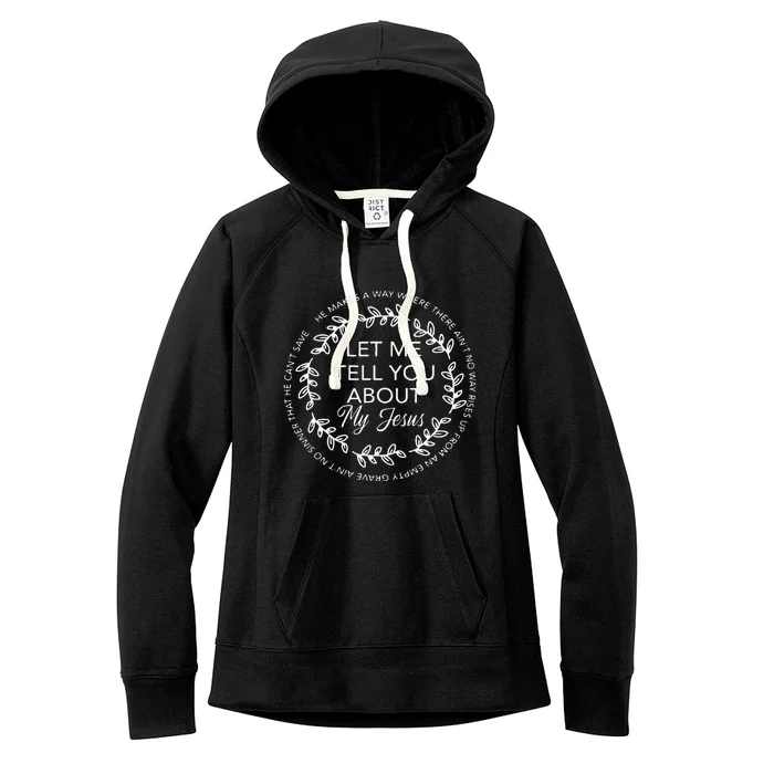 Let Me Tell You About My Jesus Gift Women's Fleece Hoodie