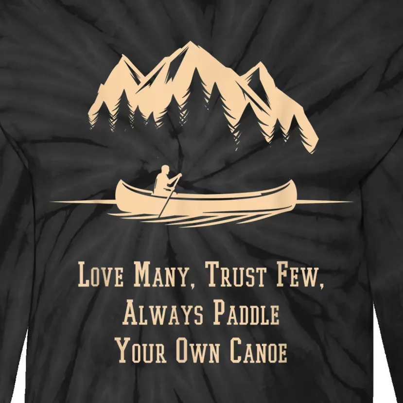 Love Many Trust Few Always Paddle Your Own Canoe Tie-Dye Long Sleeve Shirt