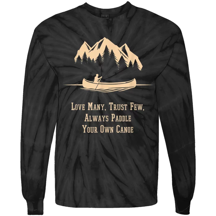 Love Many Trust Few Always Paddle Your Own Canoe Tie-Dye Long Sleeve Shirt