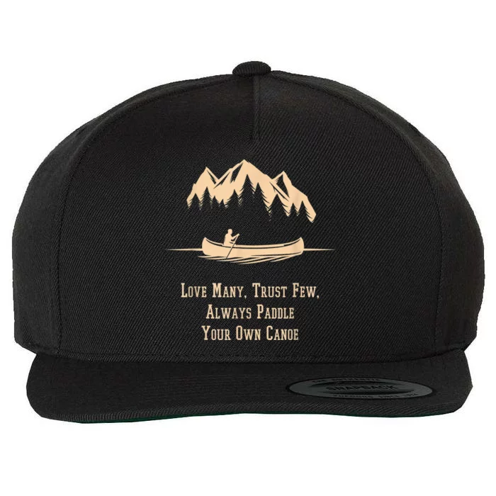 Love Many Trust Few Always Paddle Your Own Canoe Wool Snapback Cap