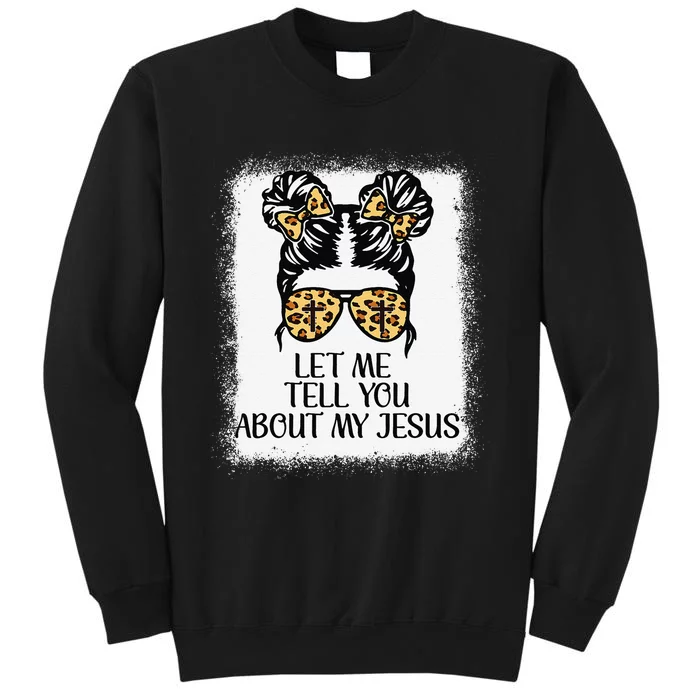 Let Me Tell You About My Jesus Tall Sweatshirt