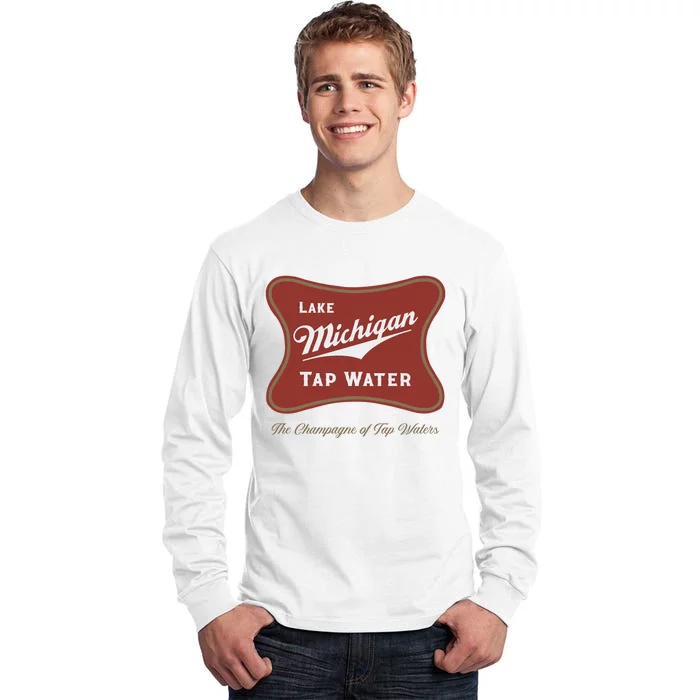 Lake Michigan Tap Water The Champagne Of Tap Waters Tall Long Sleeve T-Shirt