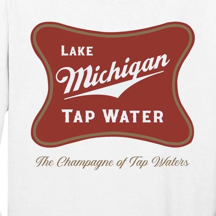 Lake Michigan Tap Water The Champagne Of Tap Waters Tall Long Sleeve T-Shirt