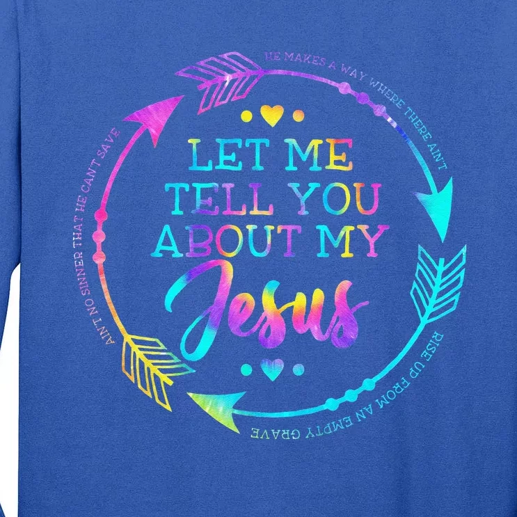 Let Me Tell You About My Jesus Christian Believer Bible God Tall Long Sleeve T-Shirt