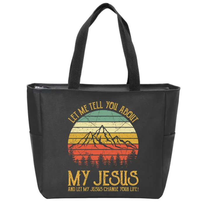 Let Me Tell You About My Jesus Christian Zip Tote Bag