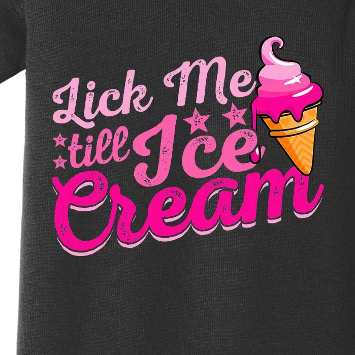 Lick Me Till Ice Cream Funny Ice Cream Love Baby Bodysuit