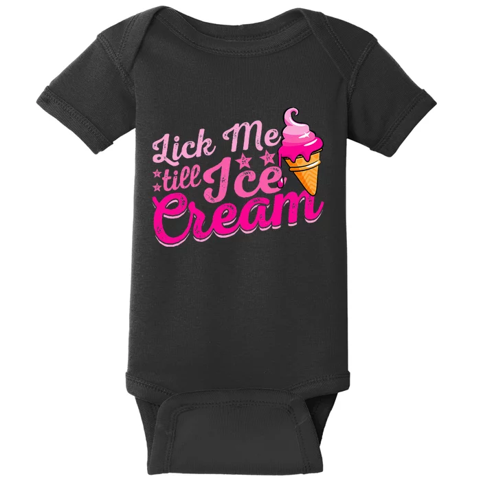 Lick Me Till Ice Cream Funny Ice Cream Love Baby Bodysuit