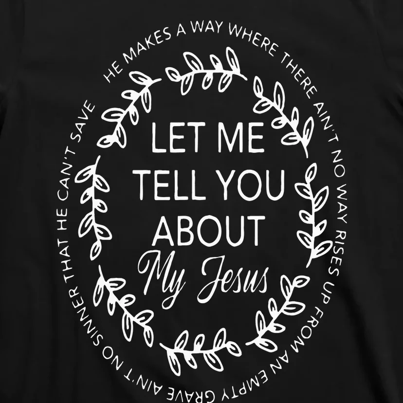 Let Me Tell You About My Jesus Gift T-Shirt