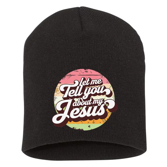 Let Me Tell You About My Jesus Faith Inspiration Belief Short Acrylic Beanie