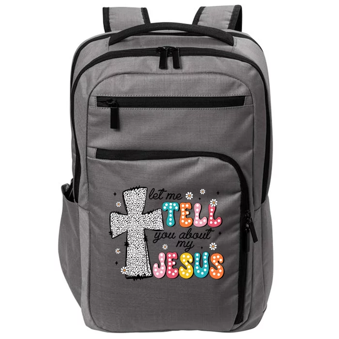 Let Me Tell You About My Jesus Impact Tech Backpack