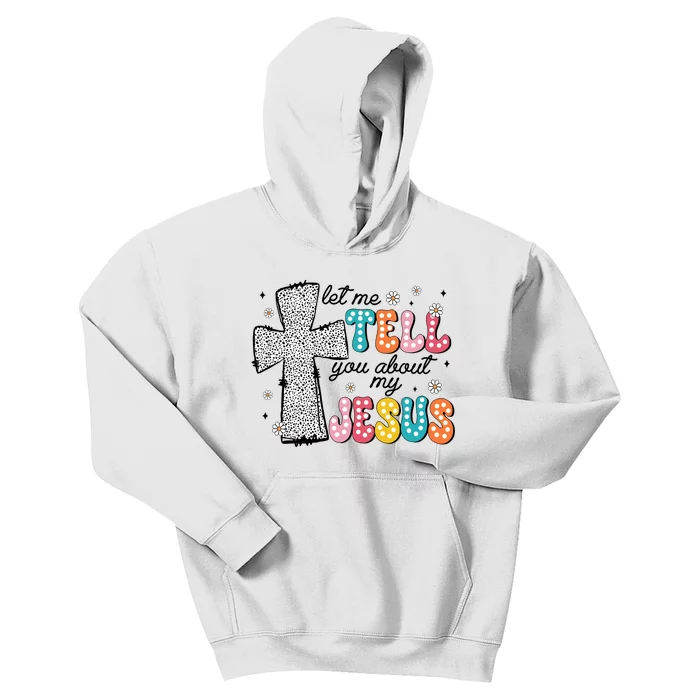 Let Me Tell You About My Jesus Kids Hoodie