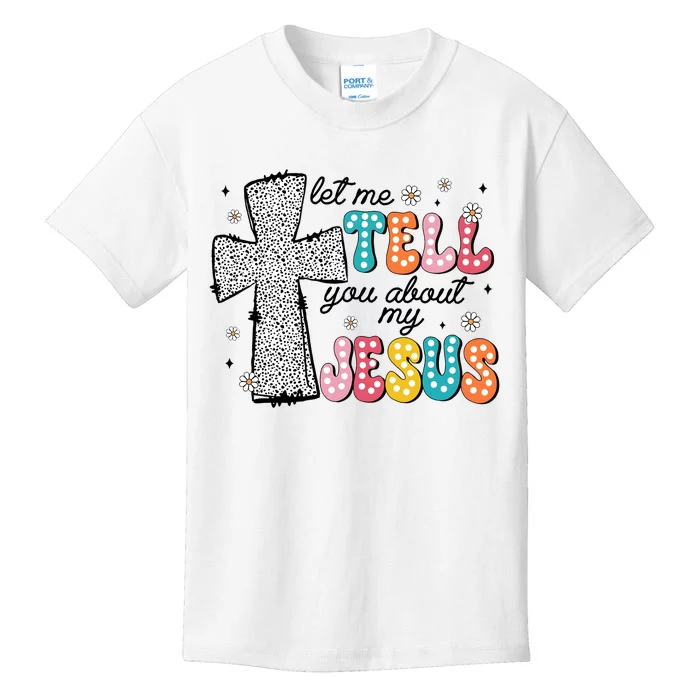 Let Me Tell You About My Jesus Kids T-Shirt